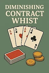The image shows the title "DIMINISHING CONTRACT WHIST" above four aces, a deck of cards, and three gold coins, all against a green background.