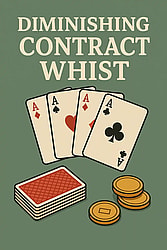 The image shows the title "DIMINISHING CONTRACT WHIST" above four aces, a deck of cards, and three gold coins, all against a green background.